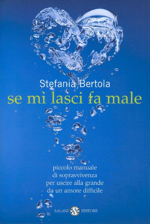 Cover of the book Se mi lasci fa male by Stefania Bertola, Salani Editore