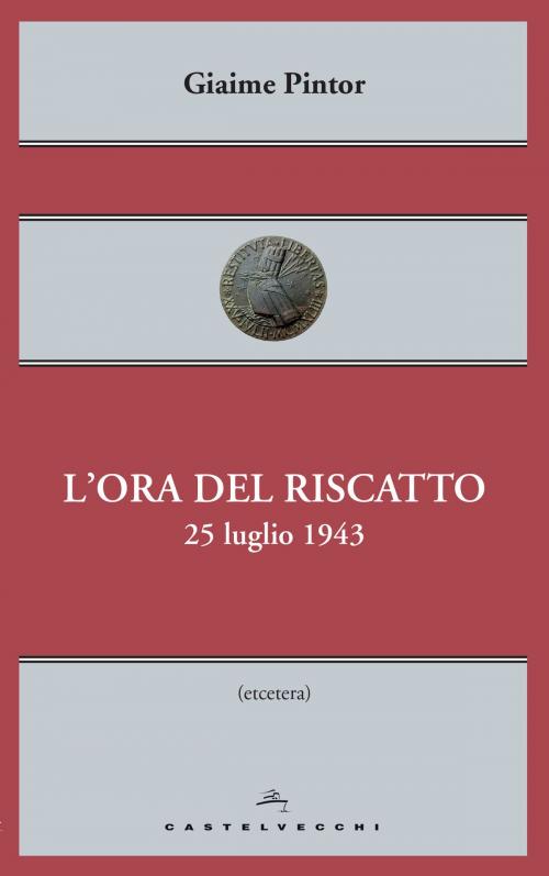 Cover of the book L'ora del riscatto by Giaime Pintor, Castelvecchi