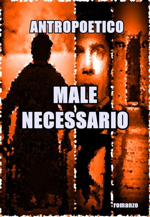 Cover of the book Male necessario by Antropoetico, Antropoetico