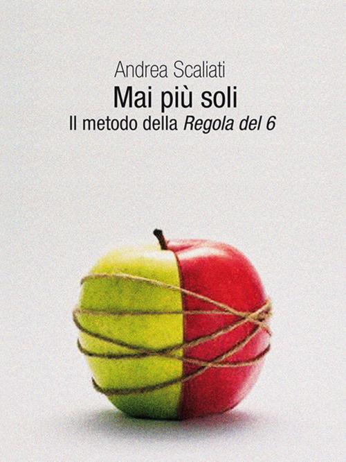 Cover of the book Mai più soli by Andrea Scaliati, Andrea Scaliati