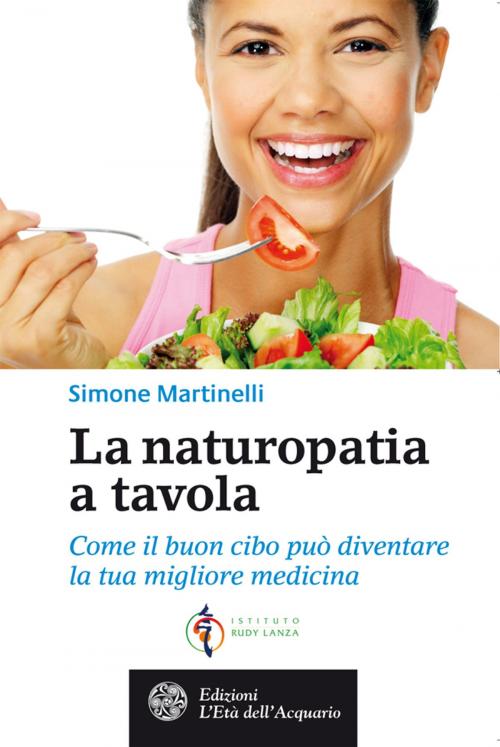 Cover of the book La naturopatia a tavola by Simone Martinelli, L'Età dell'Acquario