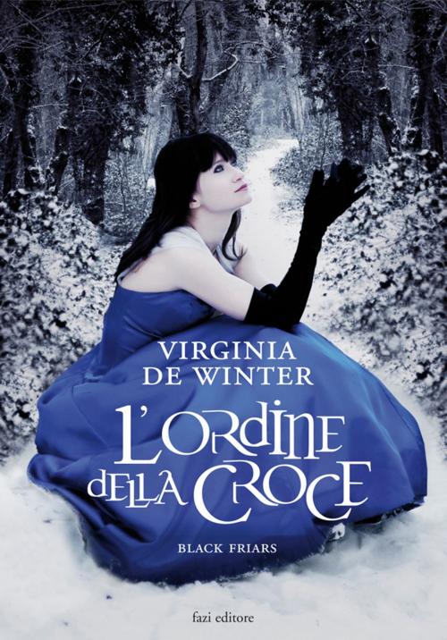 Cover of the book Black Friars 4. L’ordine della croce by Virginia de Winter, Fazi Editore