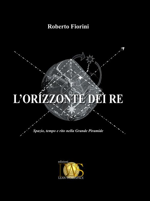 Cover of the book L'Orizzonte dei Re by Roberto Fiorini, Edizioni LWS Lean Workspace