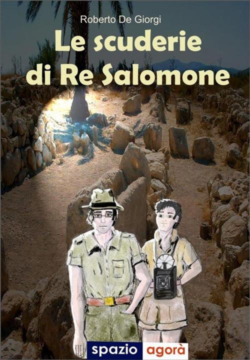 Cover of the book Le scuderie di Re Salomone by Roberto De Giorgi, Spazio Agorà