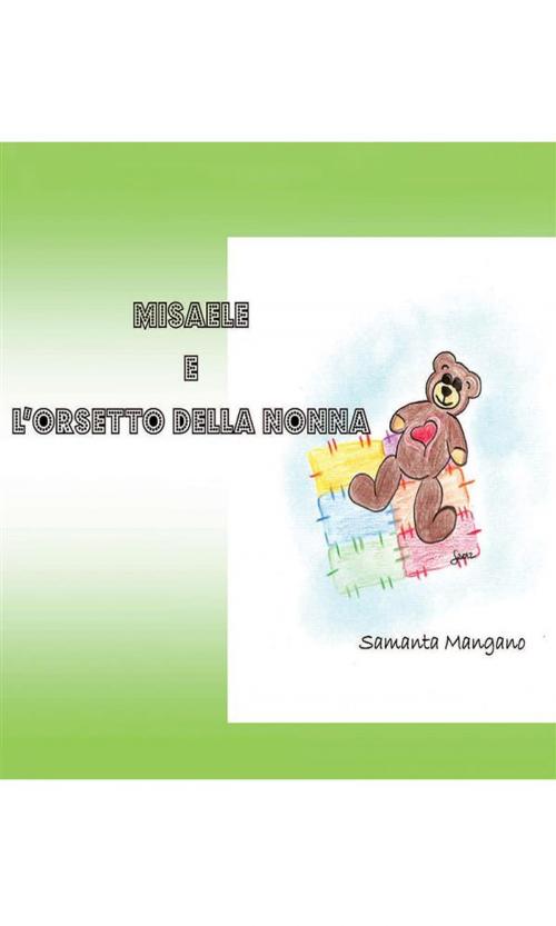 Cover of the book Misaele e l’orsetto della nonna by Samanta Mangano, Youcanprint