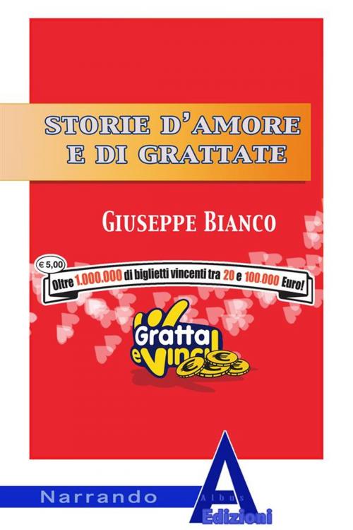 Cover of the book Storia d'amore e di grattate by Giuseppe Bianco, Albus Edizioni