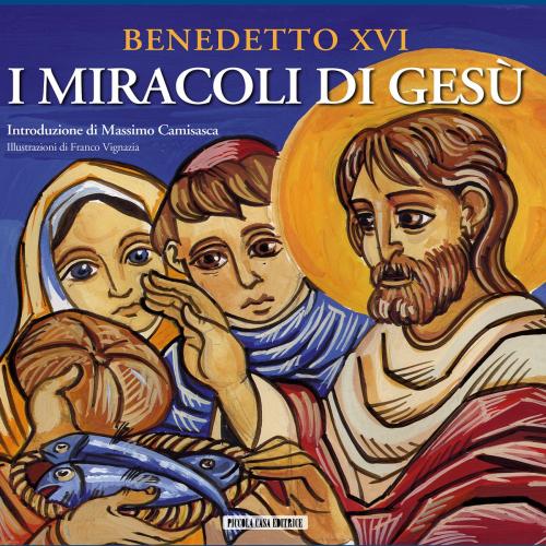 Cover of the book I miracoli di Gesù by Benedetto XVI Benedetto XVI, Massimo Camisasca, Piccola Casa Editrice