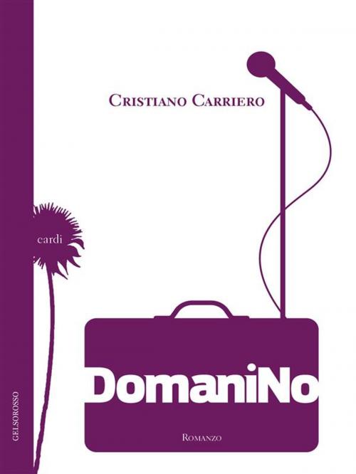 Cover of the book Domani no by Cristiano Carriero, Casa Editrice Gelsorosso