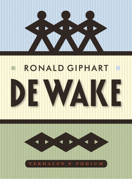 Cover of the book De wake by Ronald Giphart, Podium b.v. Uitgeverij