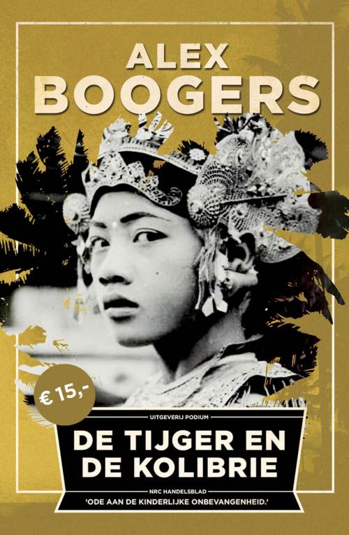 Cover of the book De tijger en de kolibrie by Alex Boogers, Podium b.v. Uitgeverij