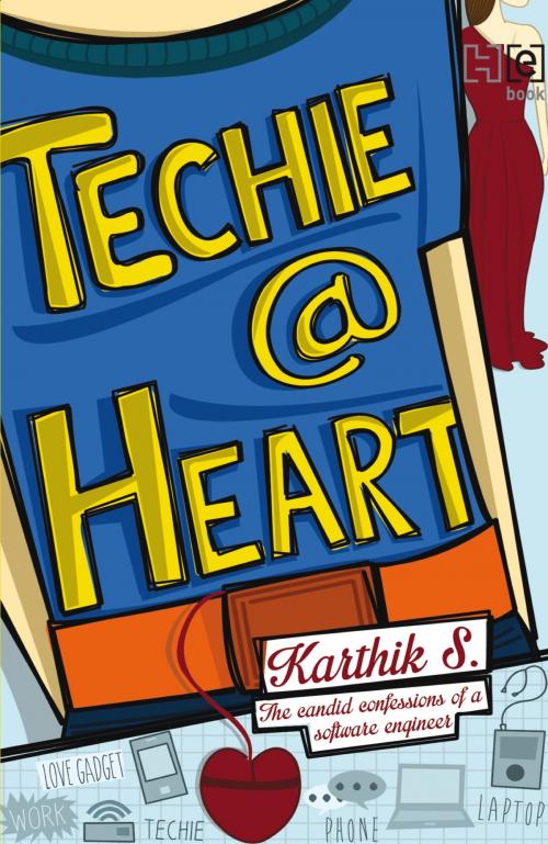 Cover of the book Techie @ Heart by Karthik S., Hachette India