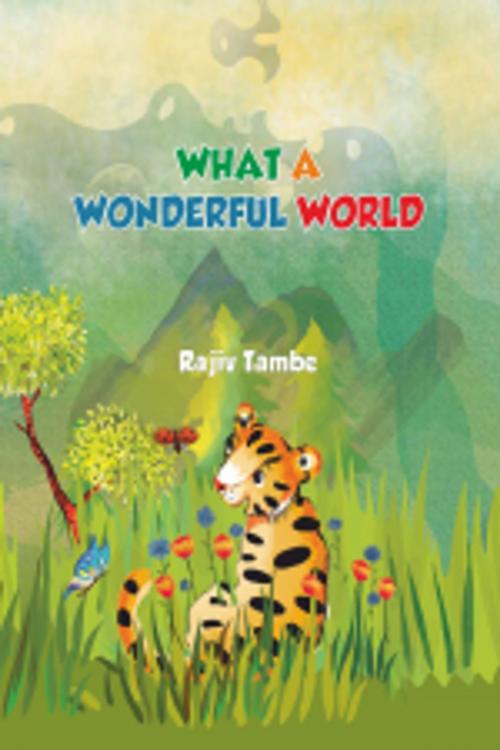 Cover of the book What A Wonderful World by Rajiv Tambe, Leadstart Publishing Pvt Ltd