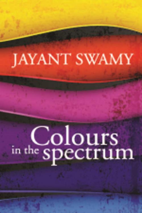 Cover of the book Colours in the Spectrum by Jayant Swamy, Leadstart Publishing Pvt Ltd