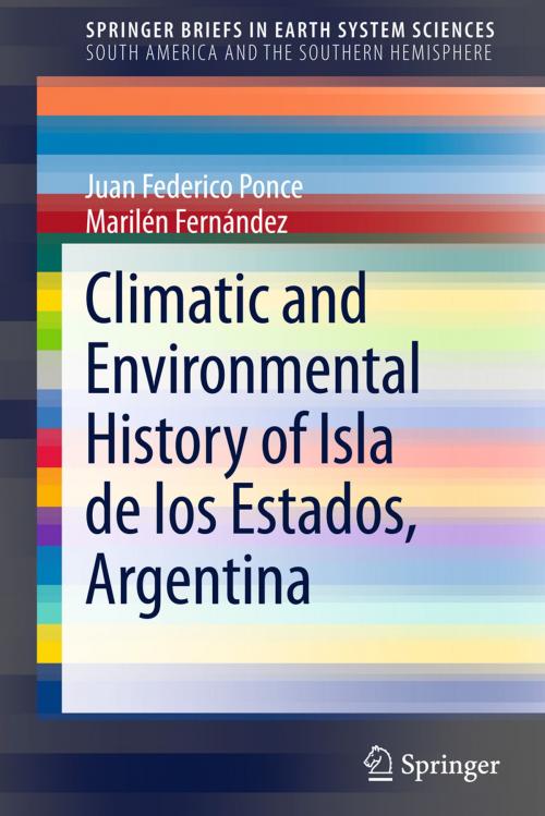 Cover of the book Climatic and Environmental History of Isla de los Estados, Argentina by Juan Federico Ponce, Marilén Fernández, Springer Netherlands