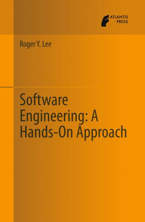 Cover of the book Software Engineering: A Hands-On Approach by Roger Y. Lee, Atlantis Press