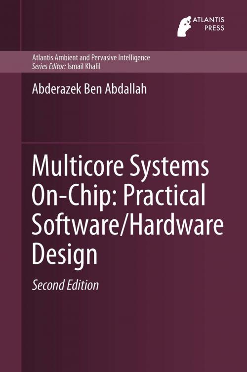Cover of the book Multicore Systems On-Chip: Practical Software/Hardware Design by Abderazek Ben Abdallah, Atlantis Press
