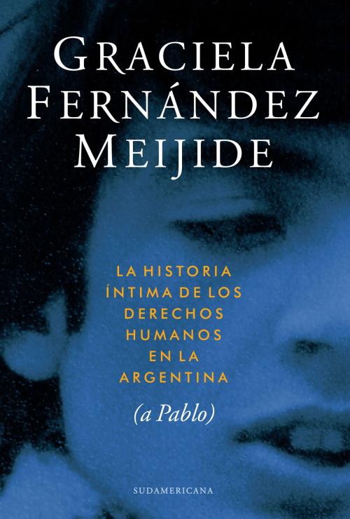 Cover of the book Historia íntima de los derechos humanos en la Argentina by Graciela Fernández Meijide, Penguin Random House Grupo Editorial Argentina