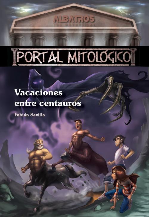 Cover of the book Vacaciones entre centauros EBOOK by Diego Díaz, Fabian Sevilla, Editorial Albatros