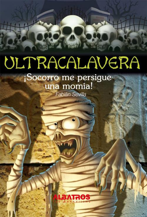 Cover of the book Socorro, me persigue una momia EBOOK by Fabian Sevilla, Editorial Albatros