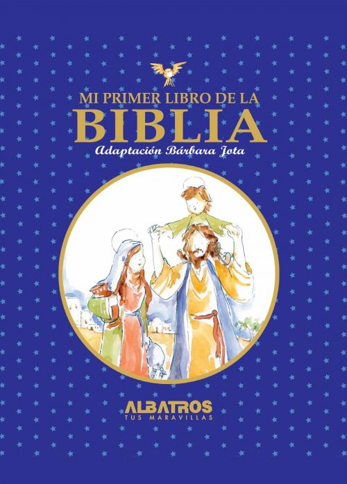 Cover of the book Mi primer libro de la Biblia EBOOK by Bárbara Jota, Editorial Albatros