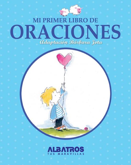 Cover of the book Mi primer libro de oraciones EBOOK by Bárbara Jota, Editorial Albatros