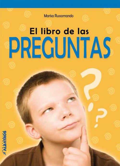 Cover of the book El libro de las preguntas EBOOK by Marisa Russomando, Editorial Albatros
