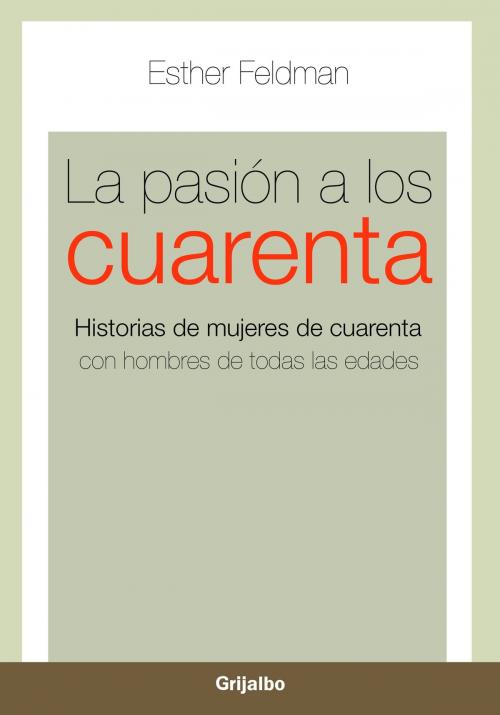 Cover of the book La pasión a los cuarenta by Esther Feldman, Penguin Random House Grupo Editorial Argentina