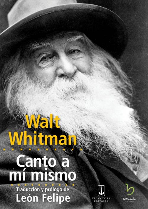 Cover of the book Canto a mí mismo by Walt Whitman, León Felipe, Bilineata Publishing & El Áncora Editores