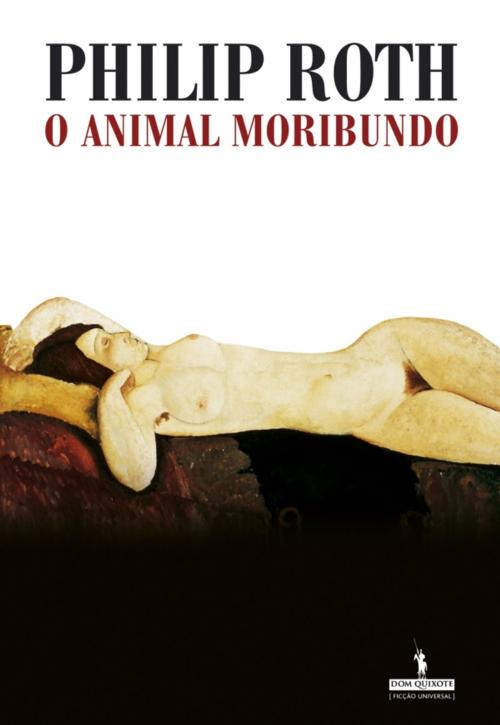 Cover of the book O Animal Moribundo by PHILIP ROTH, D. QUIXOTE