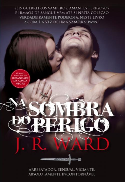 Cover of the book Na Sombra do Perigo by J.r.ward, CASA DAS LETRAS