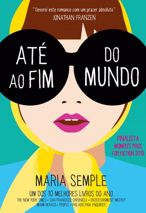 Cover of the book Até ao Fim do Mundo by Maria Semple, TEOREMA