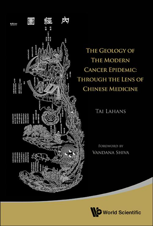 Cover of the book The Geology of the Modern Cancer Epidemic by Tai Lahans, World Scientific Publishing Company