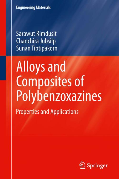 Cover of the book Alloys and Composites of Polybenzoxazines by Sarawut Rimdusit, Sunan Tiptipakorn, Chanchira Jubsilp, Springer Singapore