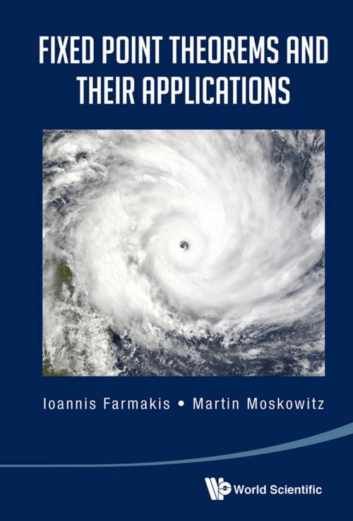 Cover of the book Fixed Point Theorems and Their Applications by Ioannis Farmakis, Martin Moskowitz, World Scientific Publishing Company