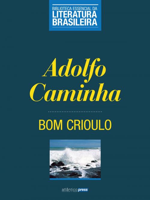 Cover of the book Bom Crioulo by Adolfo Caminha, Atlântico Press