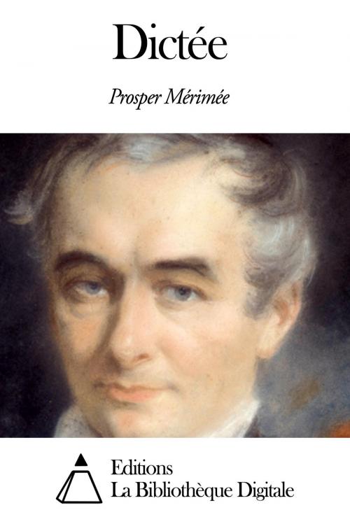 Cover of the book Dictée by Prosper Mérimée, Editions la Bibliothèque Digitale