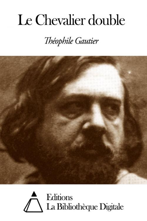 Cover of the book Le Chevalier double by Théophile Gautier, Editions la Bibliothèque Digitale