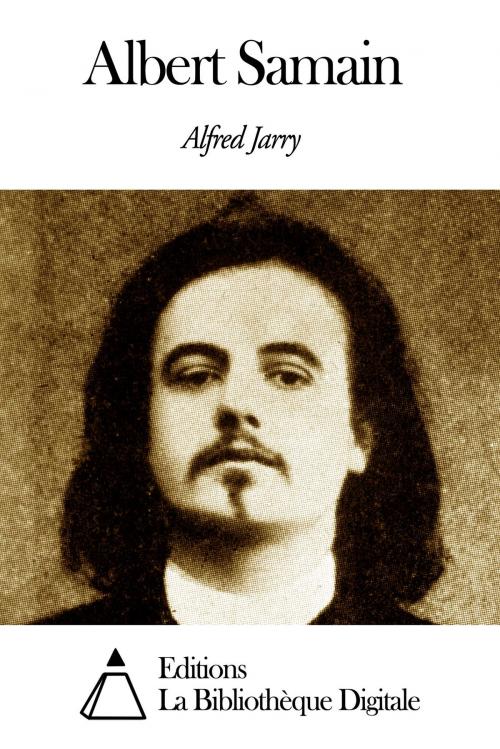 Cover of the book Albert Samain by Alfred Jarry, Editions la Bibliothèque Digitale
