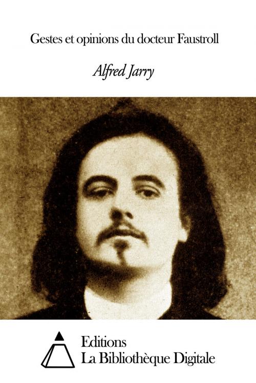 Cover of the book Gestes et opinions du docteur Faustroll by Alfred Jarry, Editions la Bibliothèque Digitale
