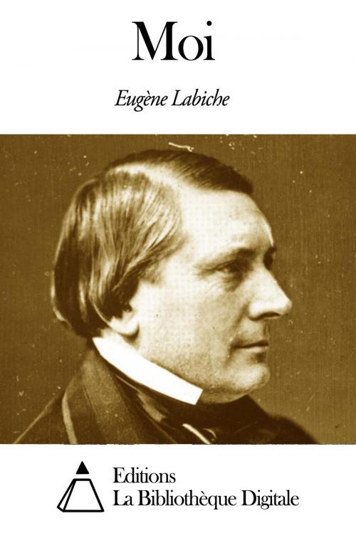 Cover of the book Moi by Eugène Labiche, Editions la Bibliothèque Digitale