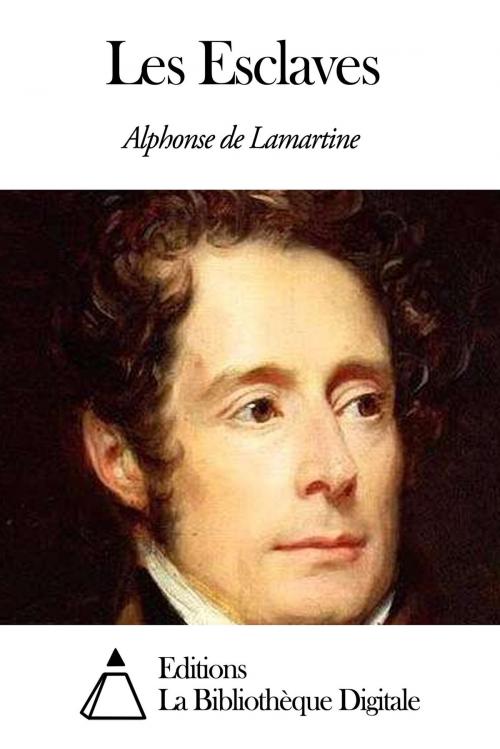 Cover of the book Les Esclaves by Alphonse de Lamartine, Editions la Bibliothèque Digitale