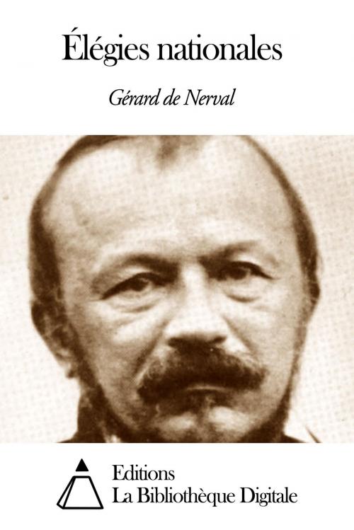 Cover of the book Élégies nationales by Gérard de Nerval, Editions la Bibliothèque Digitale