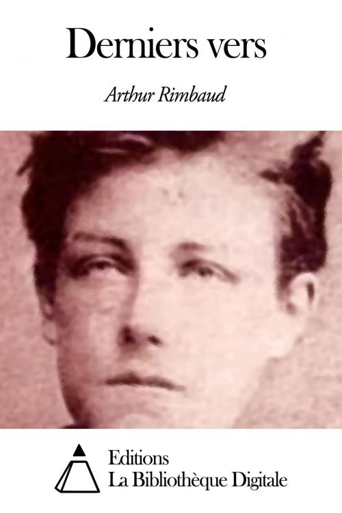 Cover of the book Derniers vers by Arthur Rimbaud, Editions la Bibliothèque Digitale