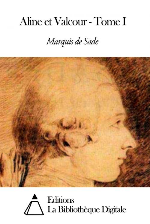 Cover of the book Aline et Valcour - Tome I by Marquis de Sade, Editions la Bibliothèque Digitale