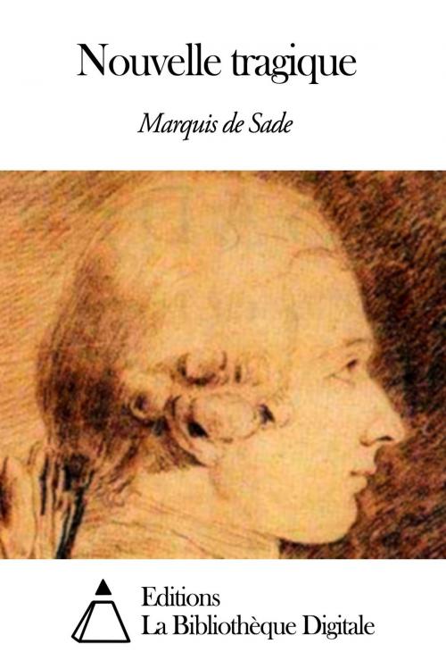 Cover of the book Nouvelle tragique by Marquis de Sade, Editions la Bibliothèque Digitale