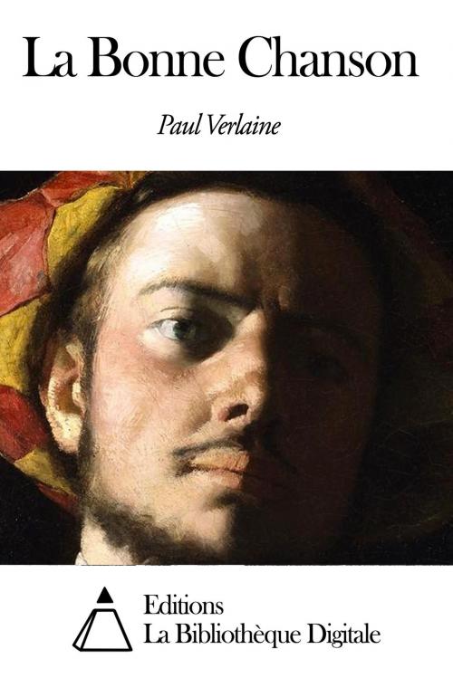 Cover of the book La Bonne Chanson by Paul Verlaine, Editions la Bibliothèque Digitale
