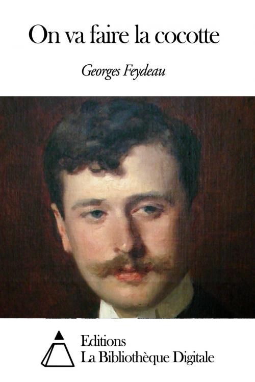 Cover of the book On va faire la cocotte by Georges Feydeau, Editions la Bibliothèque Digitale