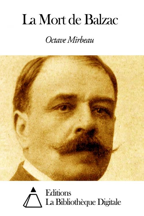 Cover of the book La Mort de Balzac by Octave Mirbeau, Editions la Bibliothèque Digitale