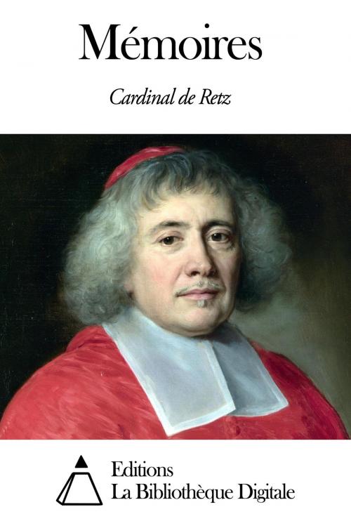Cover of the book Mémoires by Cardinal de Retz, Editions la Bibliothèque Digitale