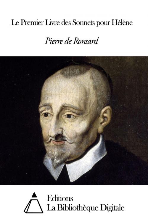 Cover of the book Le Premier Livre des Sonnets pour Hélène by Pierre de Ronsard, Editions la Bibliothèque Digitale